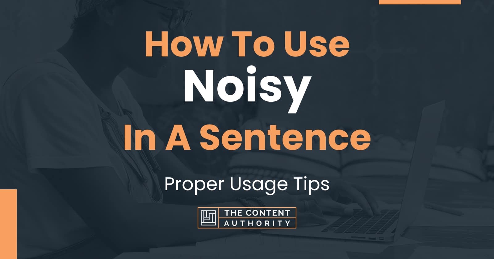 how-to-use-noisy-in-a-sentence-proper-usage-tips