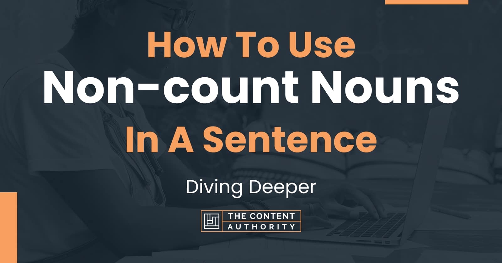 how-to-use-non-count-nouns-in-a-sentence-diving-deeper