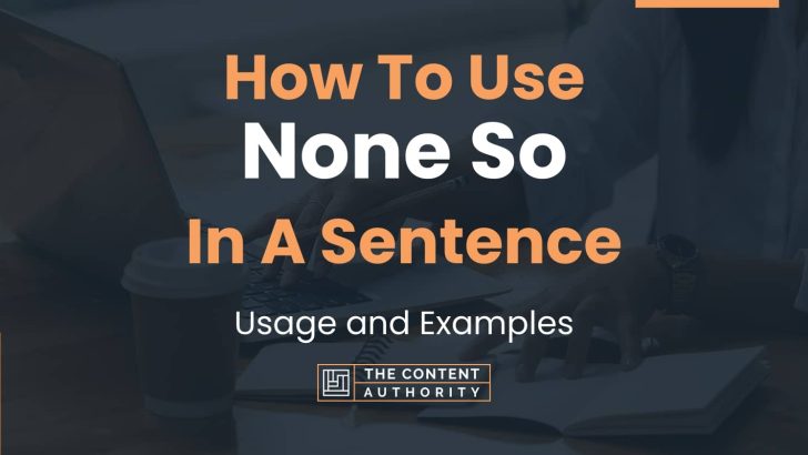 How To Use “None So” In A Sentence: Usage and Examples
