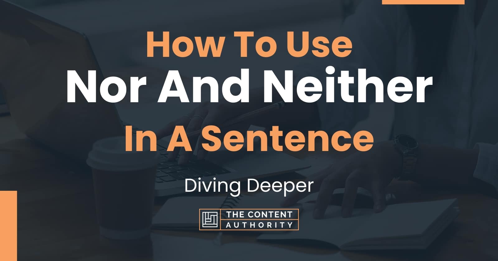 how-to-use-nor-and-neither-in-a-sentence-diving-deeper