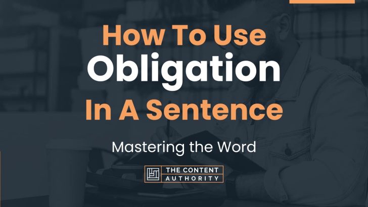 How To Use “Obligation” In A Sentence: Mastering the Word