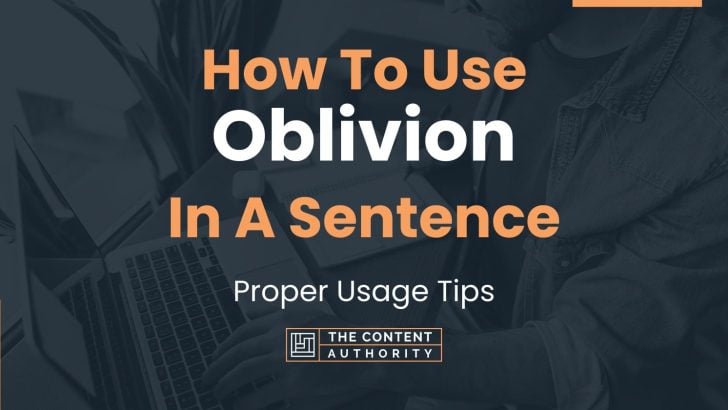 how-to-use-oblivion-in-a-sentence-proper-usage-tips