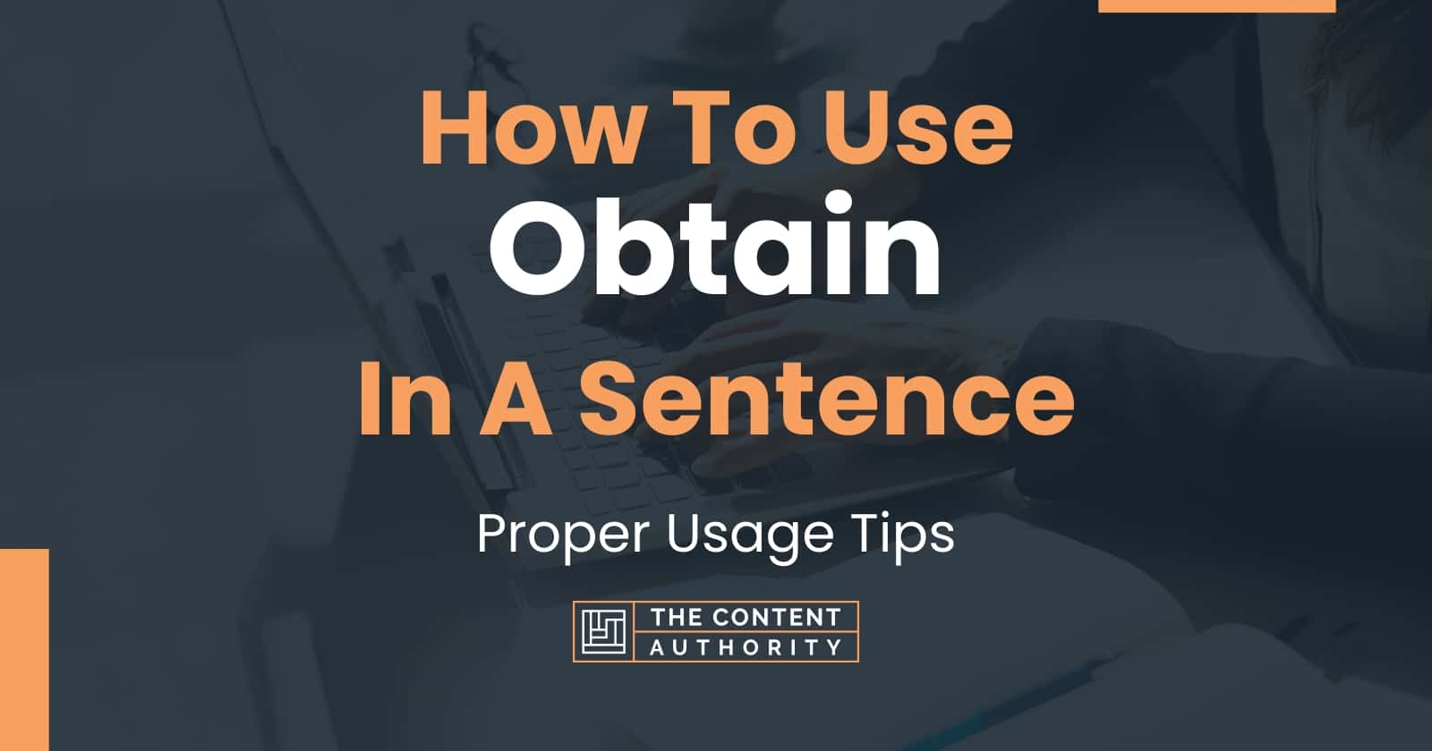How To Use Obtain In A Sentence Proper Usage Tips