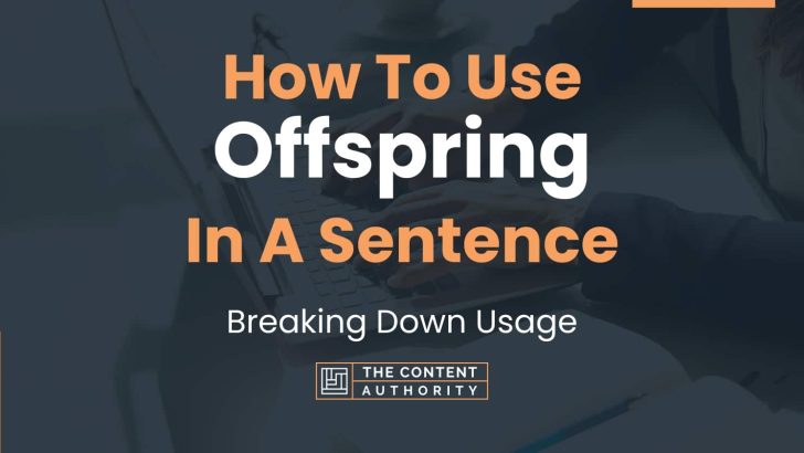 How To Use “Offspring” In A Sentence: Breaking Down Usage