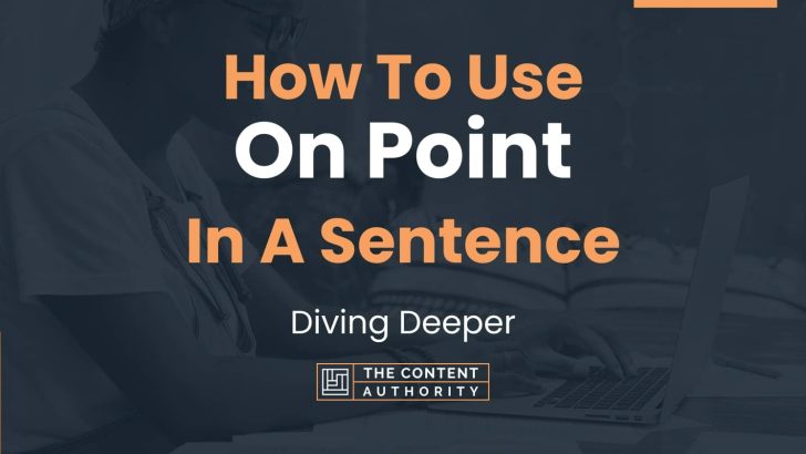 how-to-use-on-point-in-a-sentence-diving-deeper