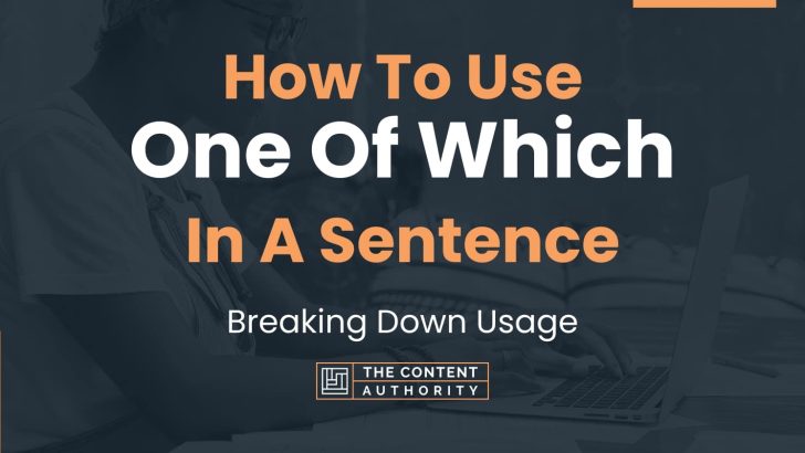 How To Use “One Of Which” In A Sentence: Breaking Down Usage