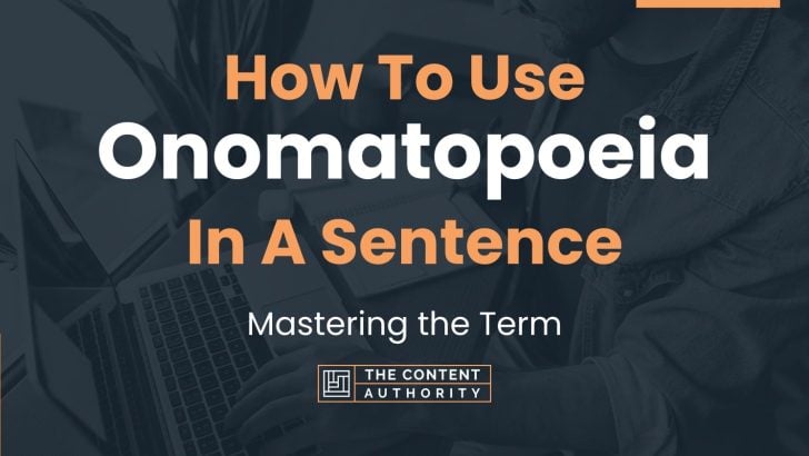 How To Use “Onomatopoeia” In A Sentence: Mastering the Term