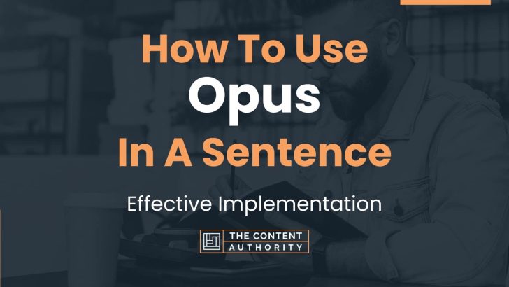 How To Use “Opus” In A Sentence: Effective Implementation