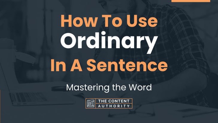 how-to-use-ordinary-in-a-sentence-mastering-the-word