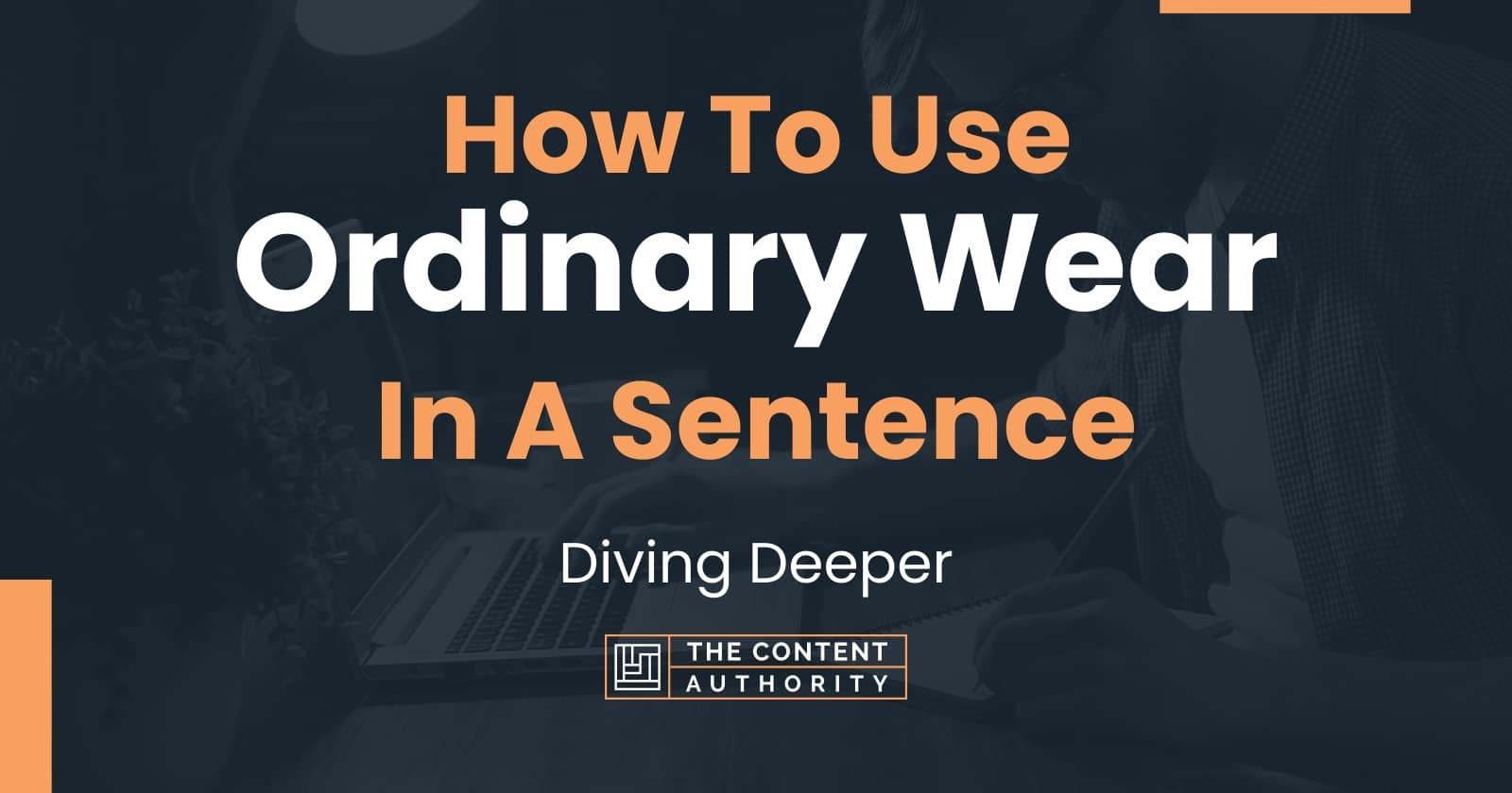 how-to-use-ordinary-wear-in-a-sentence-diving-deeper