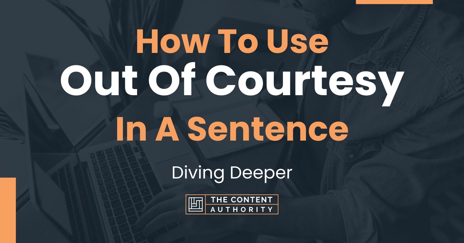 how-to-use-out-of-courtesy-in-a-sentence-diving-deeper