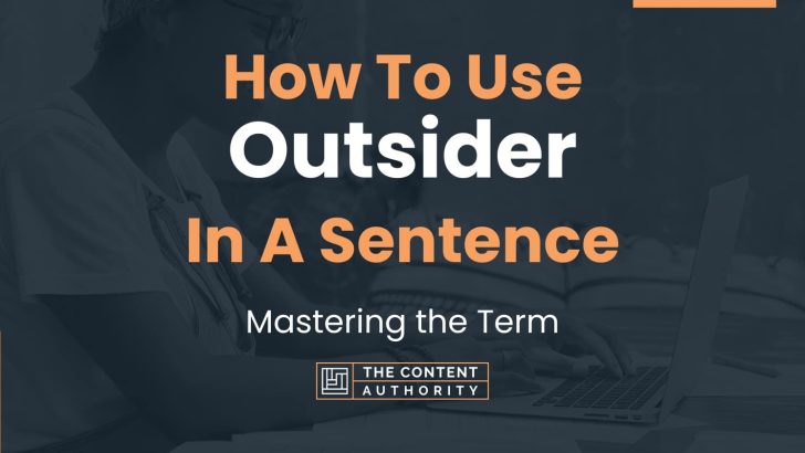 How To Use “Outsider” In A Sentence: Mastering the Term