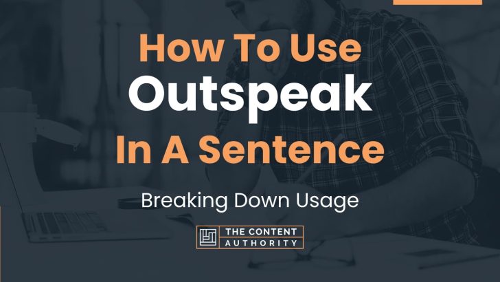 how-to-use-outspeak-in-a-sentence-breaking-down-usage