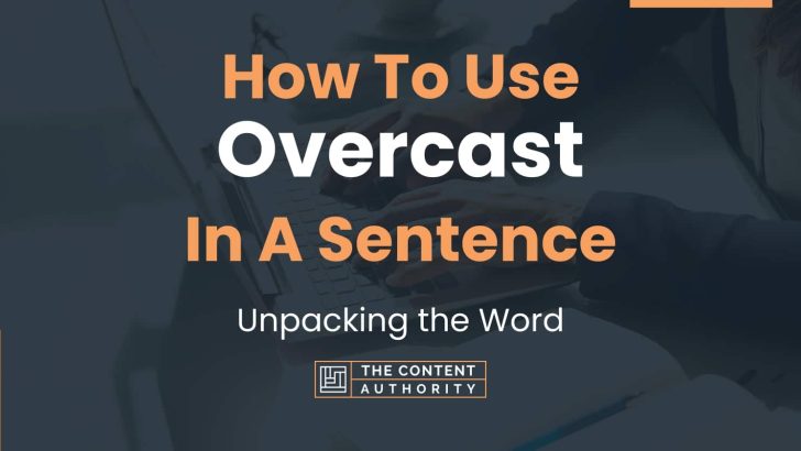 How To Use Overcast In A Sentence Unpacking The Word