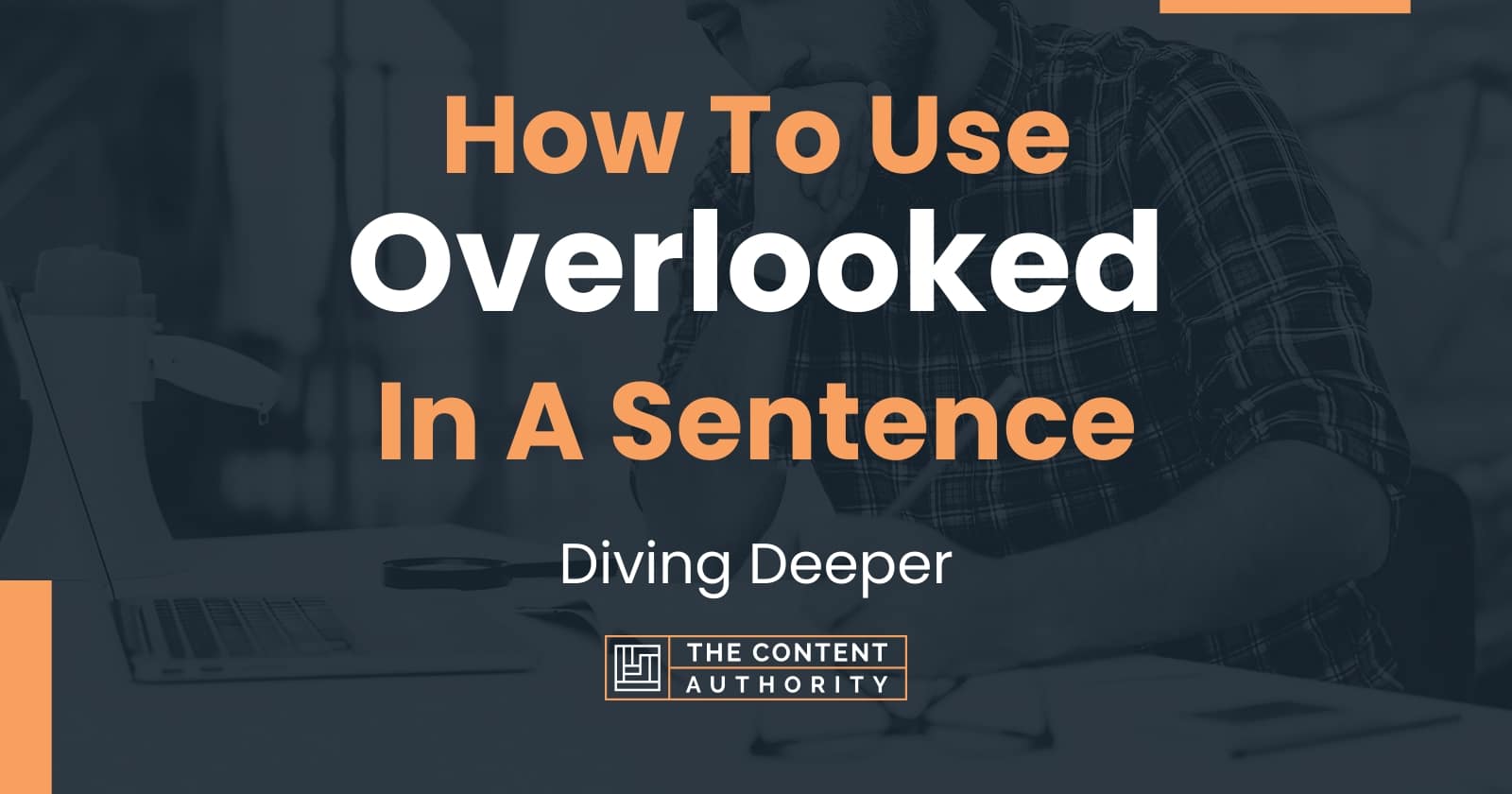 how-to-use-overlooked-in-a-sentence-diving-deeper