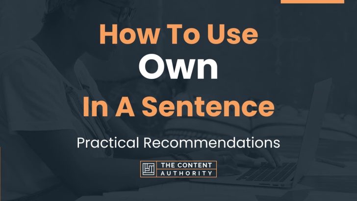 How To Use Own In A Sentence Practical Recommendations How To Use Own In A Sentence Practical Recommendations