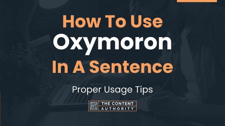 How To Use “Oxymoron” In A Sentence: Proper Usage Tips