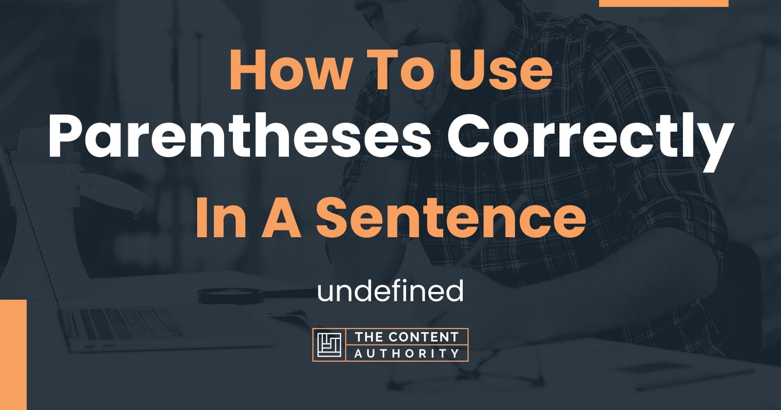 How To Use "Parentheses Correctly" In A Sentence undefined
