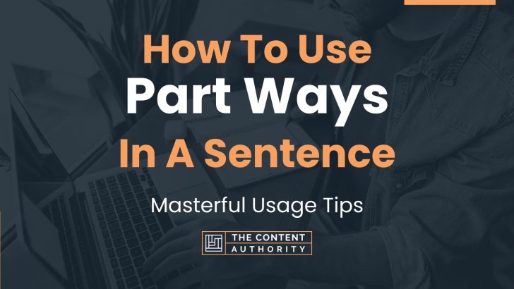 How To Use “Part Ways” In A Sentence: Masterful Usage Tips
