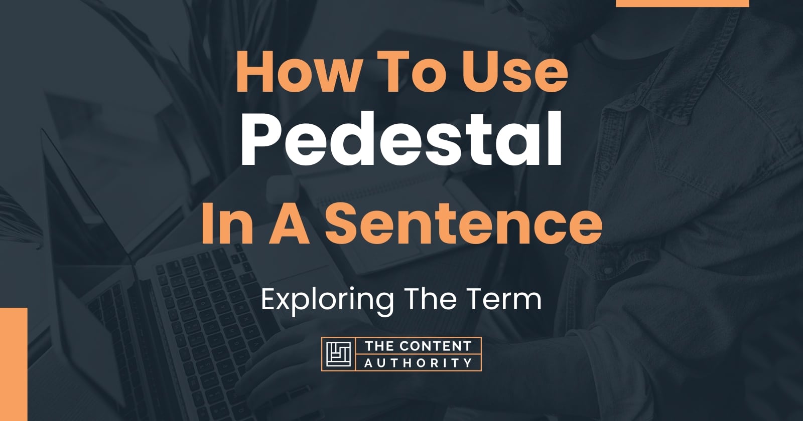 How To Use "Pedestal" In A Sentence Exploring The Term