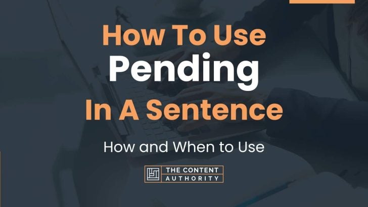 How To Use “Pending” In A Sentence: How and When to Use