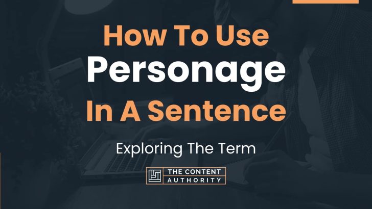 How To Use “Personage” In A Sentence: Exploring The Term