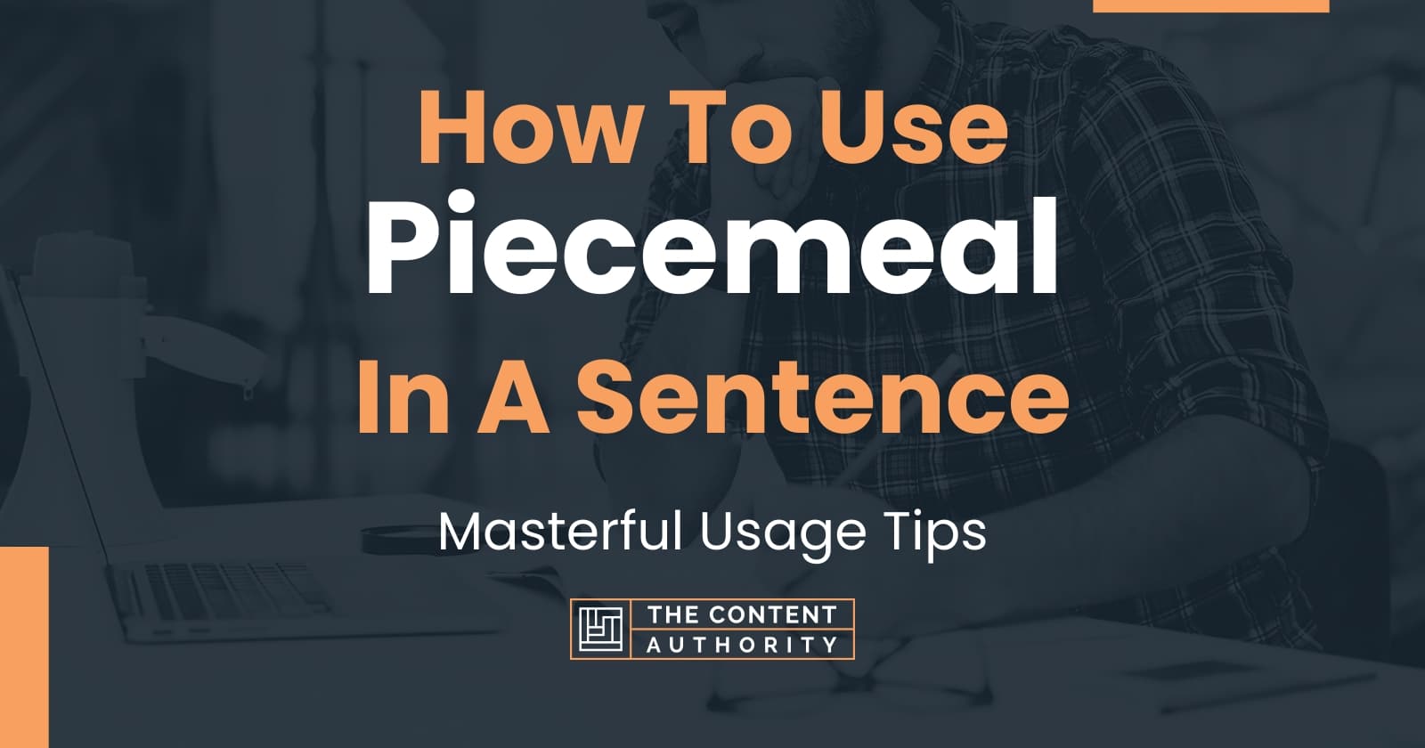 how-to-use-piecemeal-in-a-sentence-masterful-usage-tips