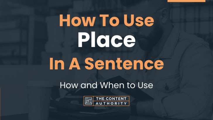 how-to-use-place-in-a-sentence-how-and-when-to-use