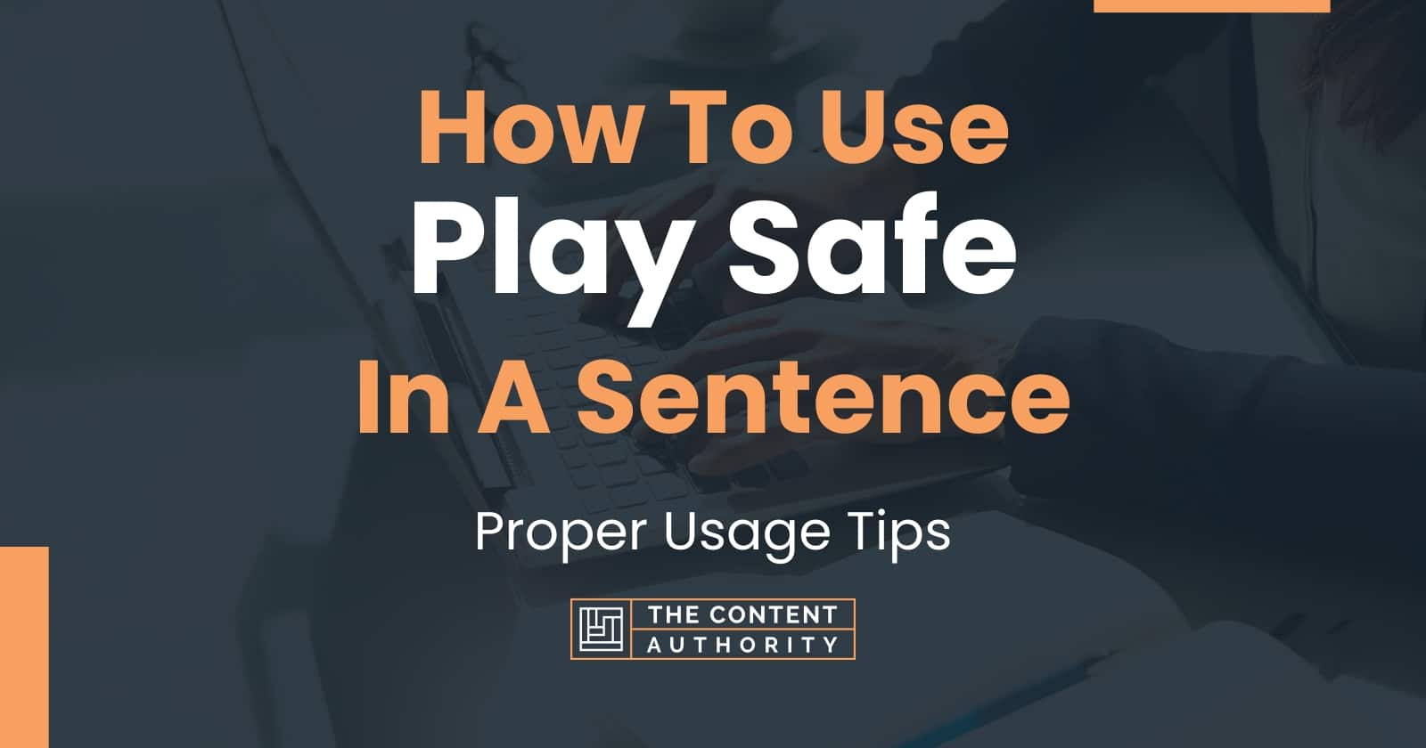 how-to-use-play-safe-in-a-sentence-proper-usage-tips