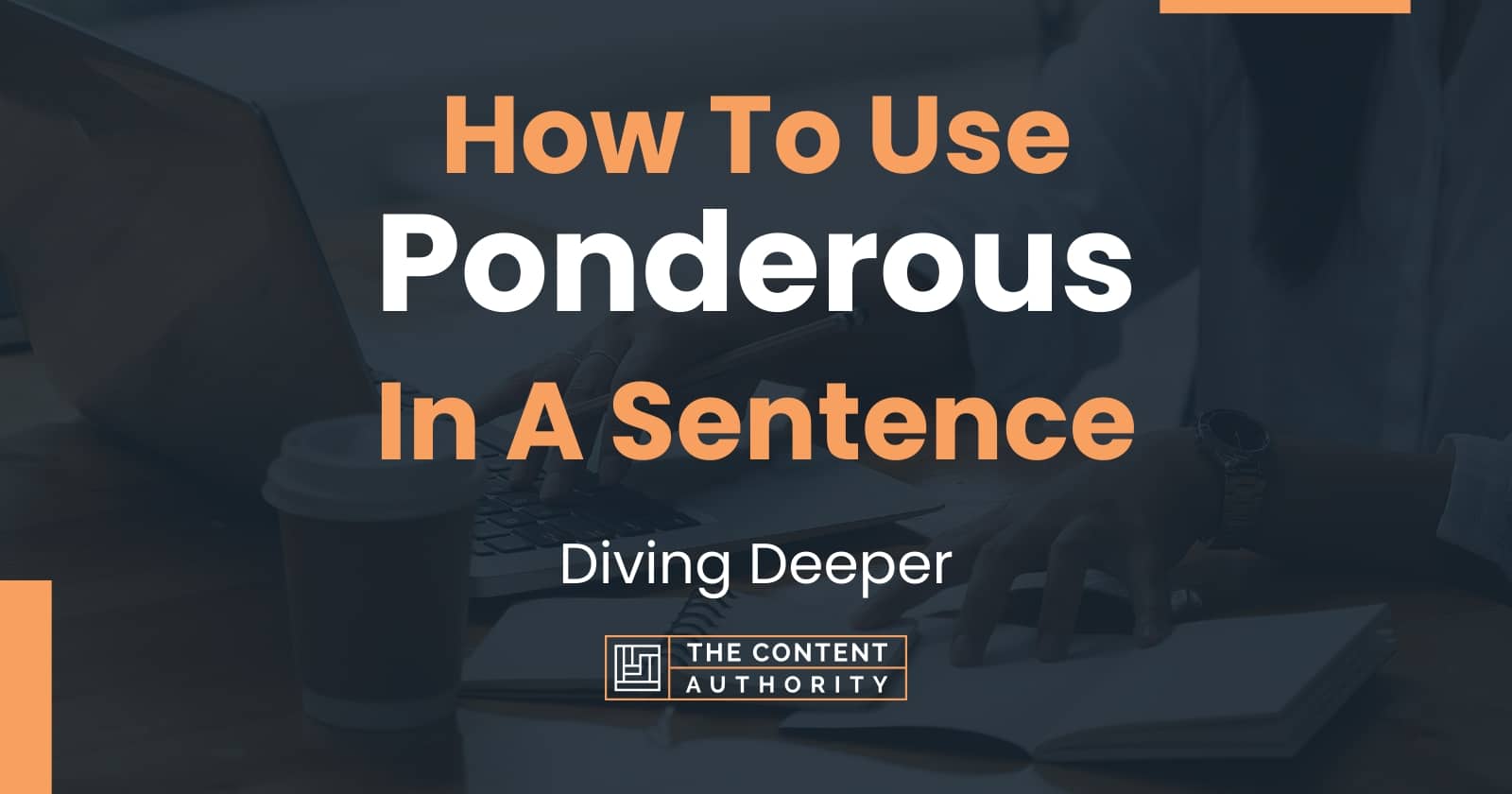 how-to-use-ponderous-in-a-sentence-diving-deeper