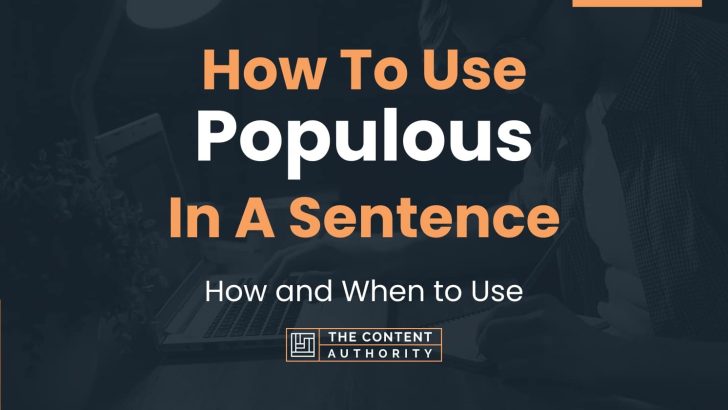 How To Use “Populous” In A Sentence: How and When to Use