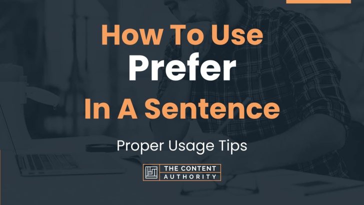 How To Use “Prefer” In A Sentence: Proper Usage Tips