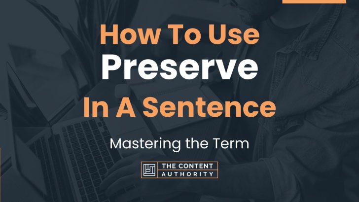 how-to-use-preserve-in-a-sentence-mastering-the-term