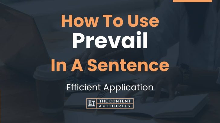 How To Use “Prevail” In A Sentence: Efficient Application