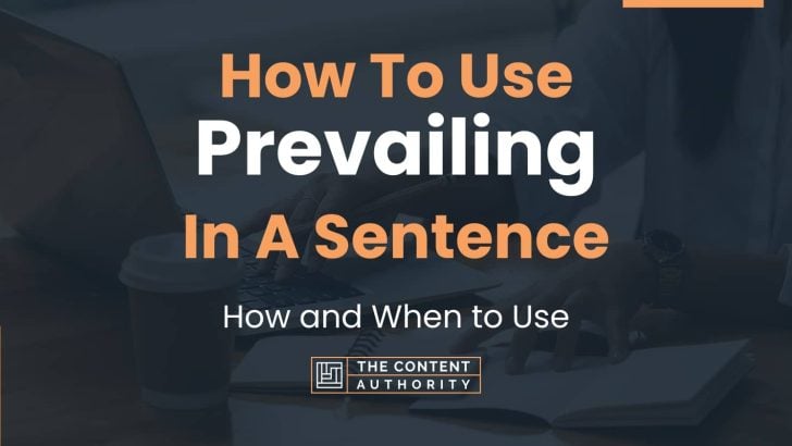 How To Use “Prevailing” In A Sentence: How and When to Use