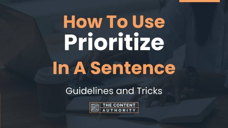 Prioritize In A Easy Sentence