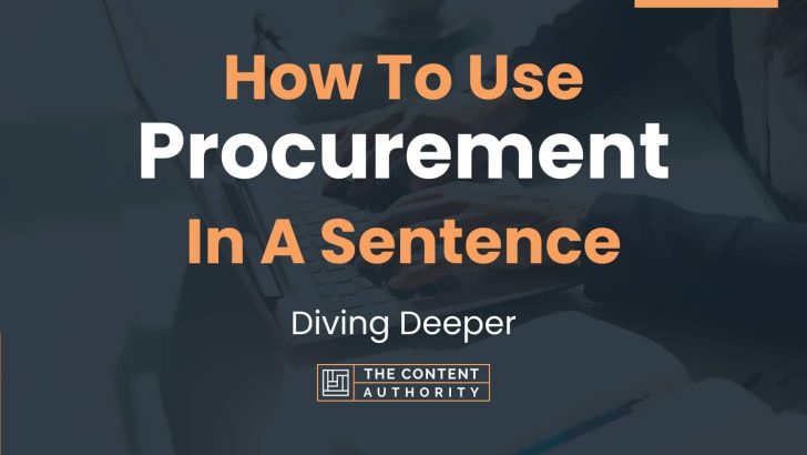 How To Use “Procurement” In A Sentence: Diving Deeper