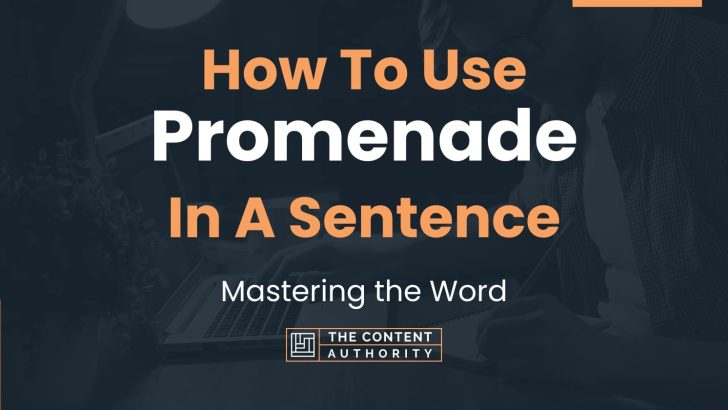 How To Use “Promenade” In A Sentence: Mastering the Word