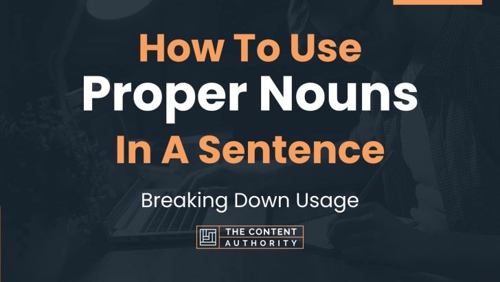 How To Use Proper Nouns In A Sentence Breaking Down Usage 