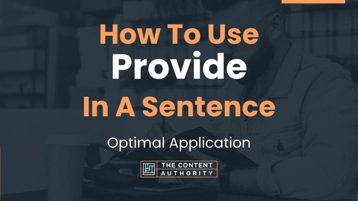 How To Use “Provide” In A Sentence: Optimal Application