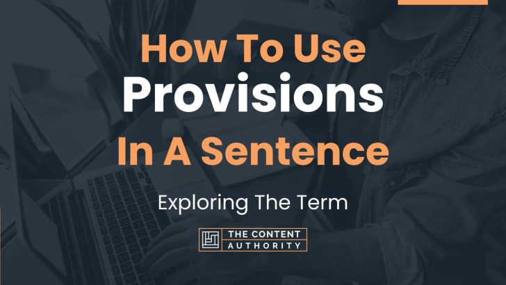 How To Use “Provisions” In A Sentence: Exploring The Term
