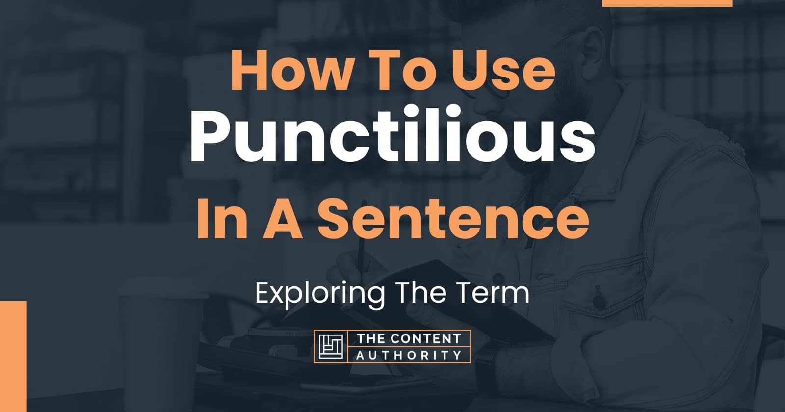 how-to-use-punctilious-in-a-sentence-exploring-the-term