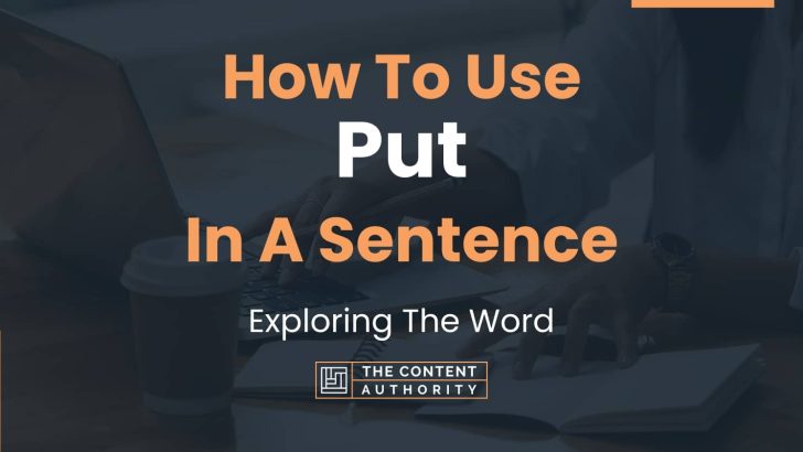 how-to-use-put-in-a-sentence-exploring-the-word