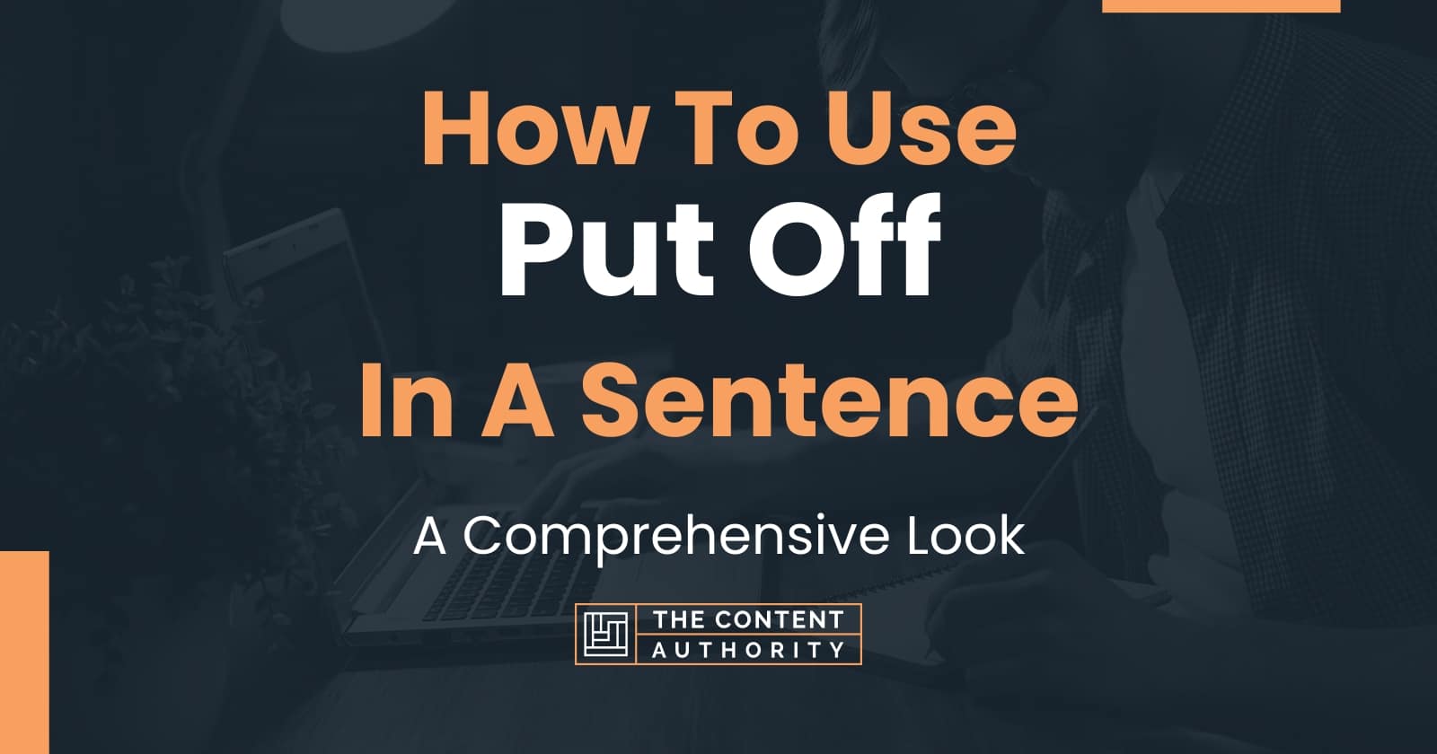 How To Use Put Off In A Sentence A Comprehensive Look