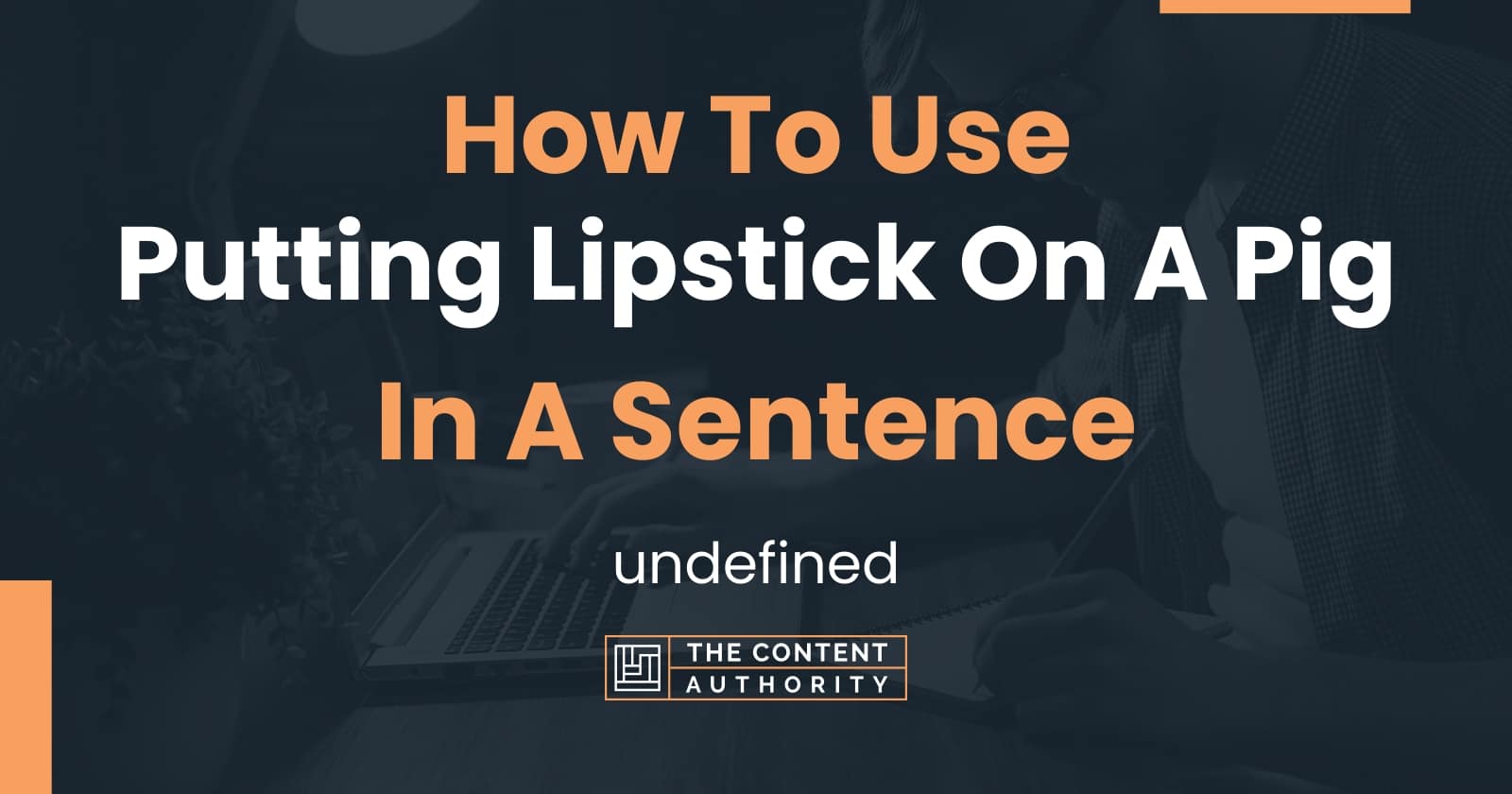 How To Use "Putting Lipstick On A Pig" In A Sentence undefined