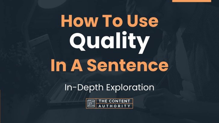 How To Use “Quality” In A Sentence: In-Depth Exploration