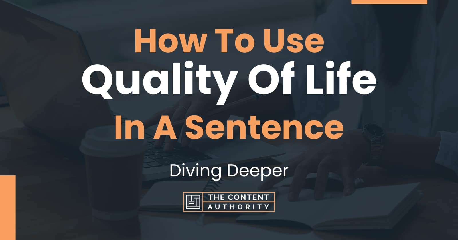 how-to-use-quality-of-life-in-a-sentence-diving-deeper