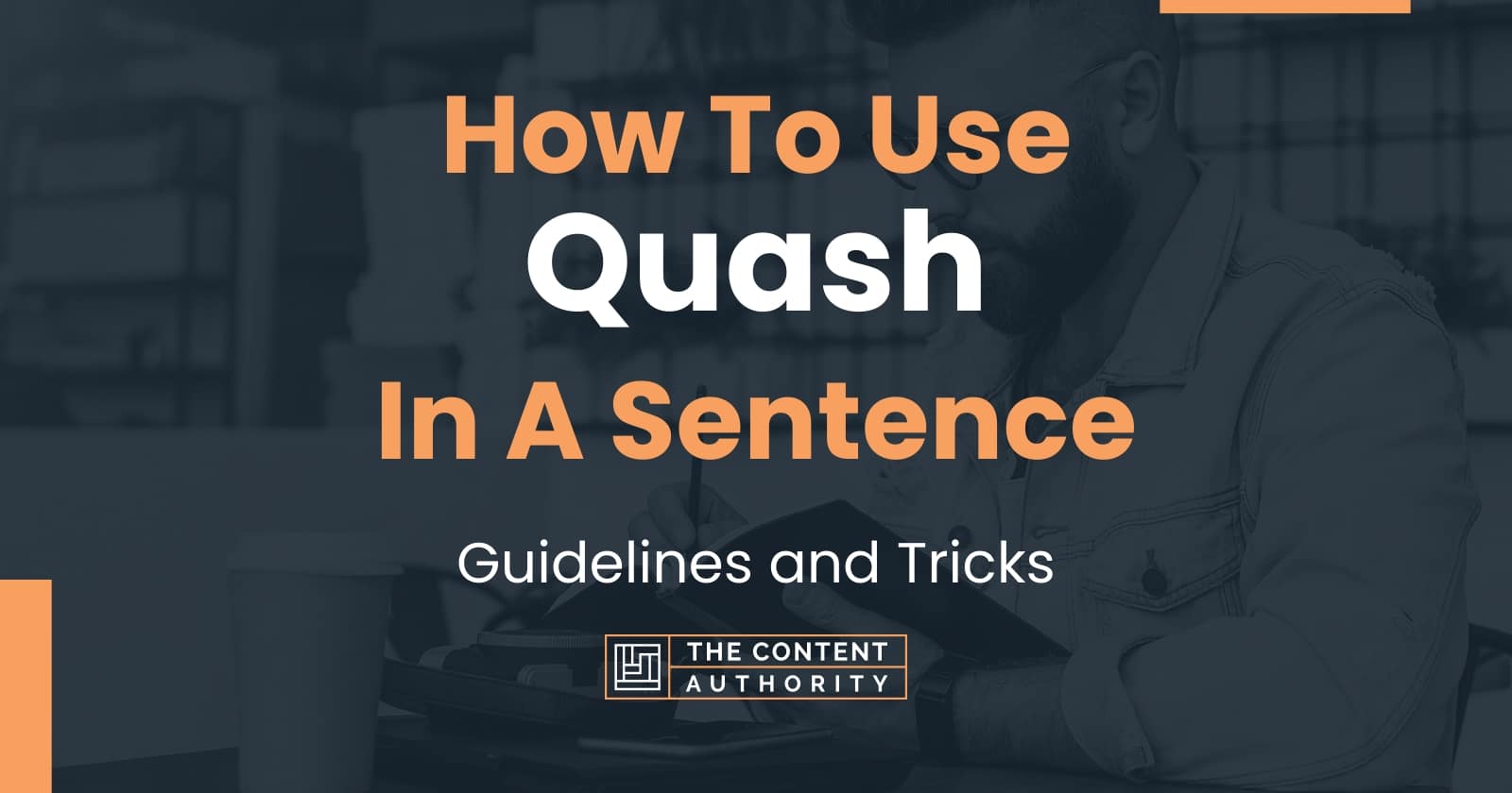 How To Use quot Quash quot In A Sentence: Guidelines and Tricks