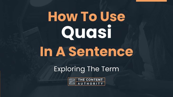 How To Use “Quasi” In A Sentence: Exploring The Term