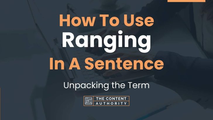 how-to-use-ranging-in-a-sentence-unpacking-the-term